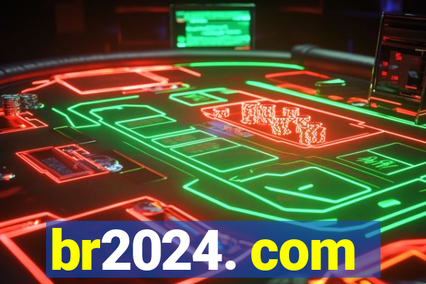 br2024. com